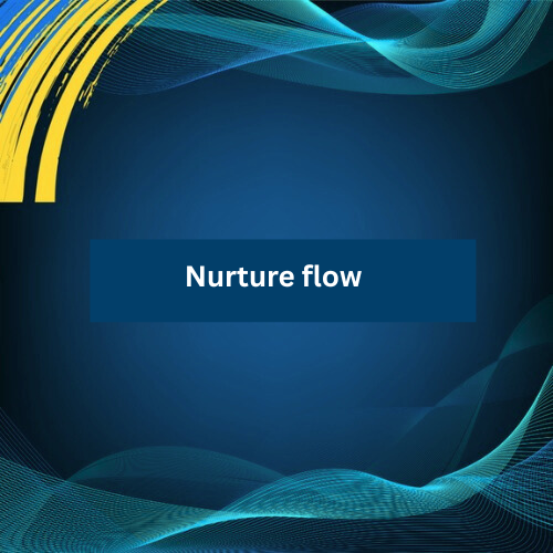 Nurture flow